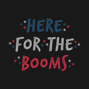 Here For The Booms T-Shirt