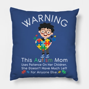 Womens Warning This Autism Mom Uses Patience In Children Pillow