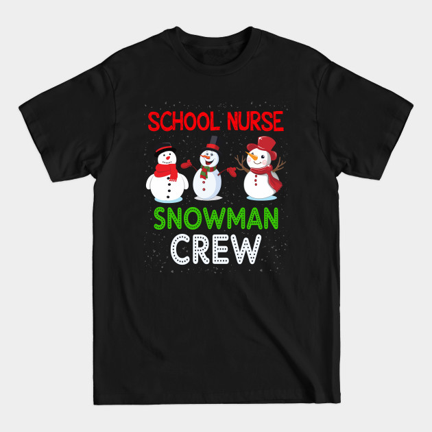 Disover School Nurse Snowman Crew Teacher Christmas - School Nurse Snowman Crew Teacher Chris - T-Shirt