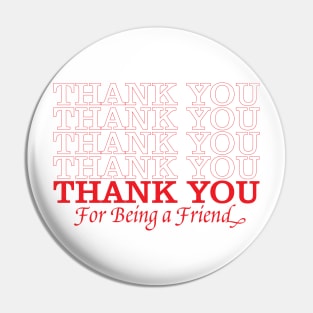 Thank You For Being a Bag Pin