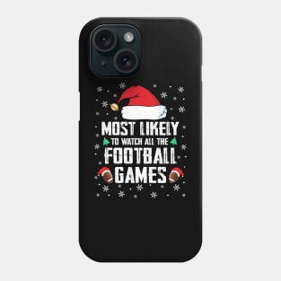 Most Likely To Watch All The Football Games Christmas Family Phone Case
