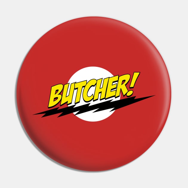 Butcher! Pin by bazinga