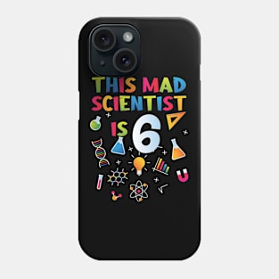 This Mad Scientist Is 6 - 6th Birthday - Science Birthday Phone Case