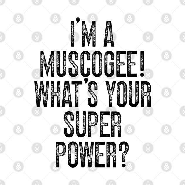 I'm A Muscogee! What's Your Super Power v2 by Emma