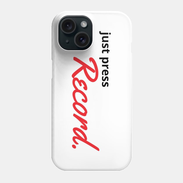 Just Press Record White Phone Case by Earfluence