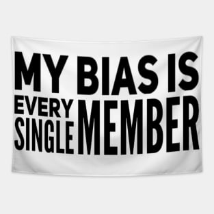 My bias is every single member - Kpop Bias - Bias lovers Tapestry