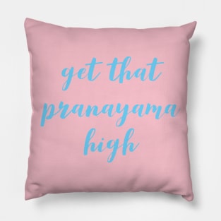 Get that pranayama high Pillow