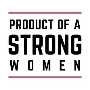 Product Of A Strong Woman Wife Husband Mom Gift T-Shirt