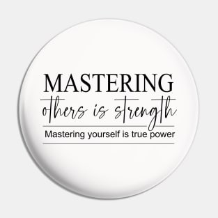 Mastering others is strength. Mastering yourself is true power, Daily Reflection Quotes Pin