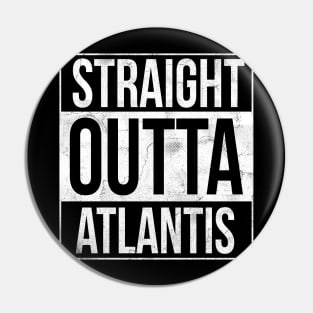 Straight Outta Atlantis Pin