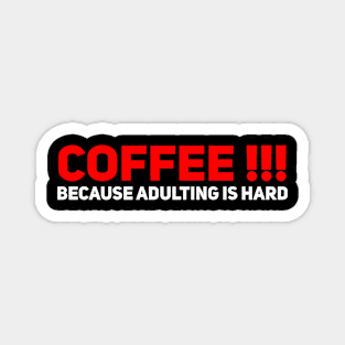 Coffee: because adulting is hard Magnet