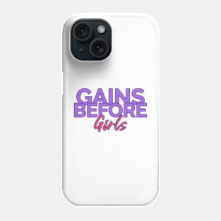 Gains Before Girls Phone Case