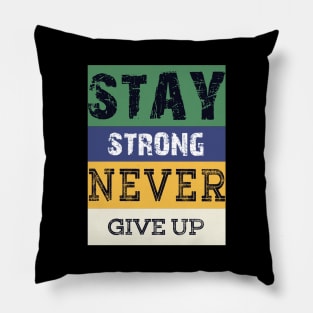 Stay Strong Never Give Up Pillow