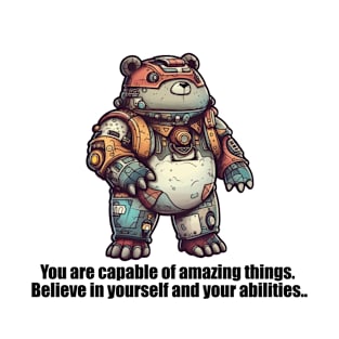 You are capable of amazing things. Believe in yourself and your abilities. T-Shirt