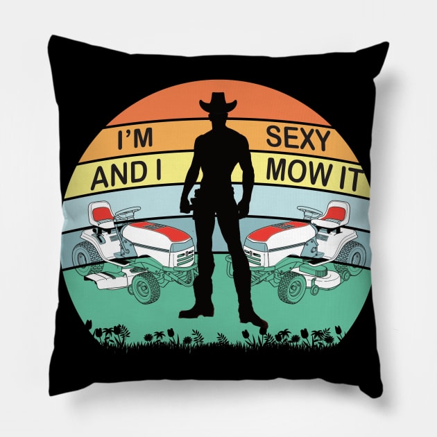 I'm Sexy and I Mow It Pillow by outrigger