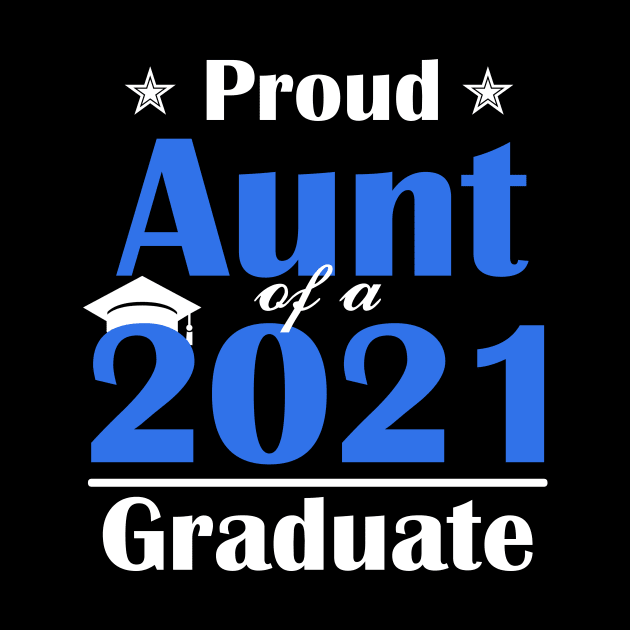 Proud Aunt Of A Class Of 2021 Graduate Graduation Gift by Trendy_Designs