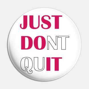 Just Don't quit Pin