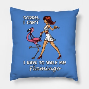 Sorry I Can't I Have To Walk My Flamingo Pillow