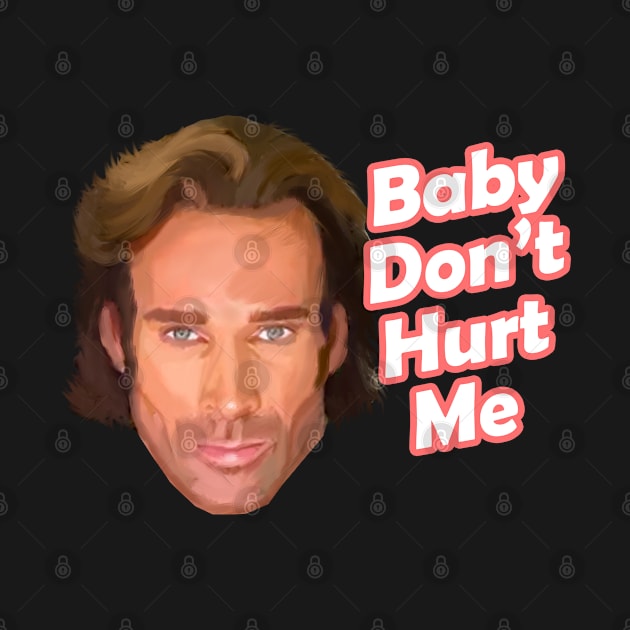 Baby Don’t Hurt Me, Mike O'Hearn funny meme by therustyart