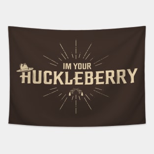 I'm your Huckleberry Tapestry