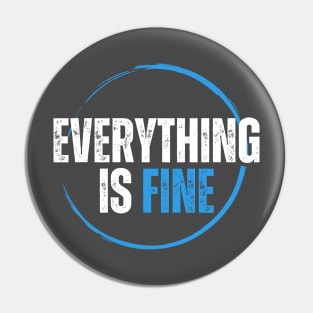 Everything is FINE Pin