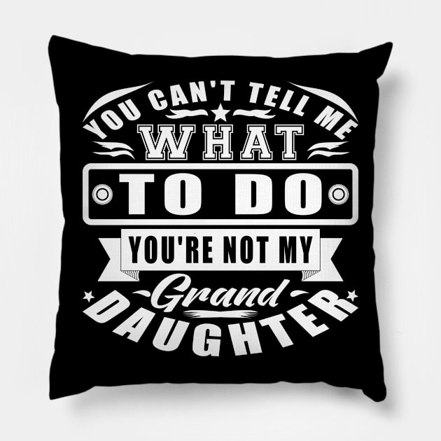 You're Not My Granddaughter White Typography Pillow by JaussZ