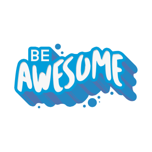 Be Awesome T-Shirt