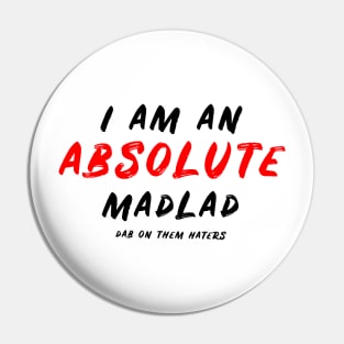 I am an absolute MADLAD Black Font Pin