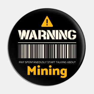 Warning may spontaneously start talking about mining Pin