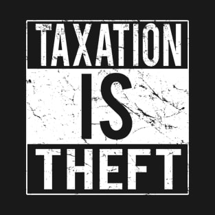 Taxation Is Theft T-Shirt