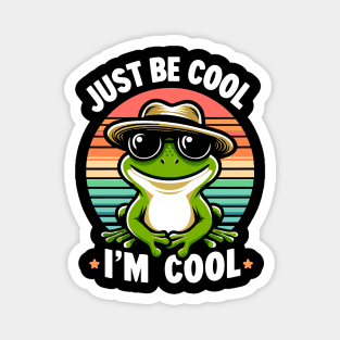 Just Be Cool - Cool Frog Magnet