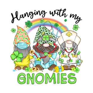 Hanging with my gnomies T-Shirt