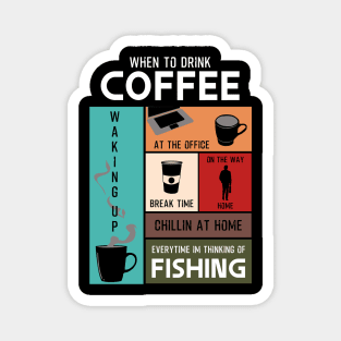 Drink Coffee Everytime im thinking of fishing Magnet