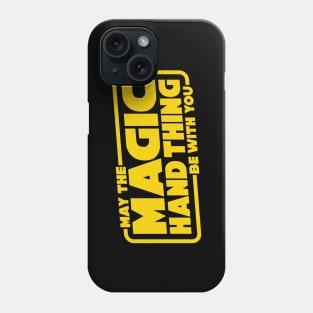 May The Magic Hand Thing be With You Phone Case