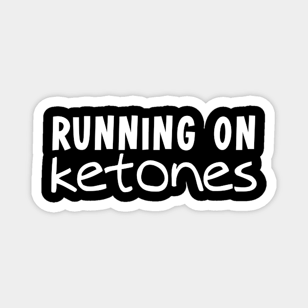 Running on Ketones Magnet by outdoorlover