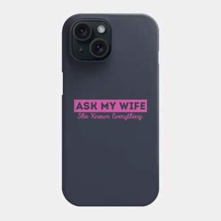 Ask My Wife She Knows Everything Funny Vintage Husband Phone Case