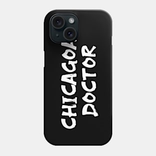 Chicagoan doctor for doctors of Chicago Phone Case