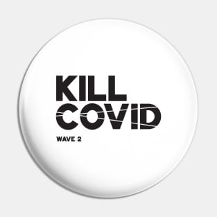 Kill Covid - Wave 2 Pin