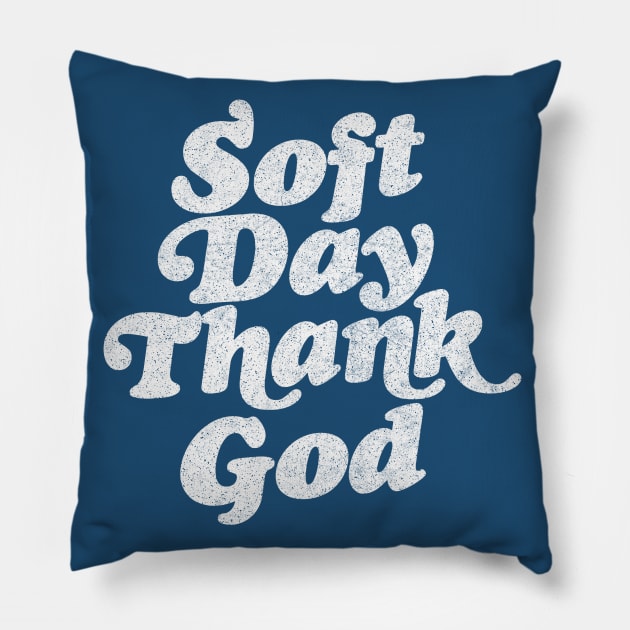 Soft Day, Thank God  / Retro Irish Phrase Design Pillow by feck!