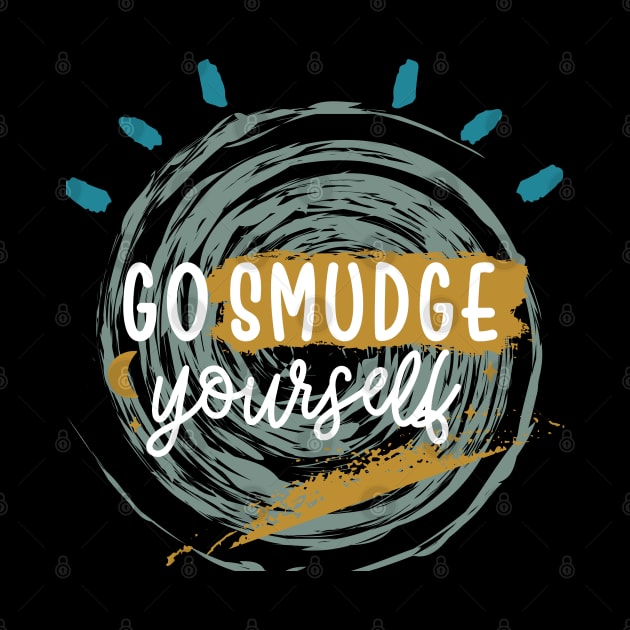 Go Smudge Yourself-Sage Cleansing Funny by Apathecary