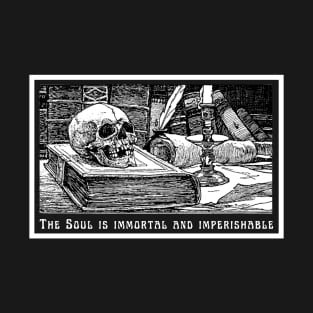 The Soul is Immortal and Imperishable T-Shirt