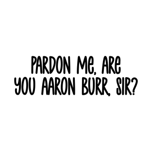 Pardon Me T-Shirt