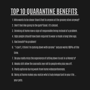 Top 10 Quarantine Benefits T-Shirt