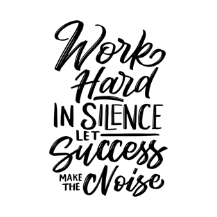 Work hard in Silence T-Shirt