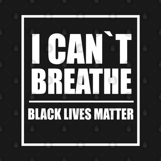 BLACK LIVES MATTER: I CANT BREATHE by teesvira