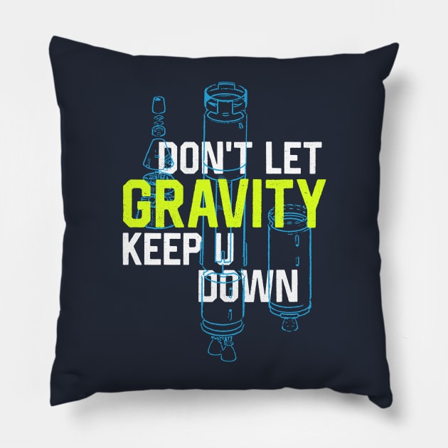 Don't Let Gravity Keep You Down Pillow by attadesign