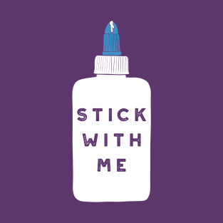 Stick with Me T-Shirt