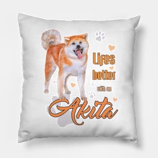 Life's Better with an Akita! Especially for Akita Dog Lovers! Pillow