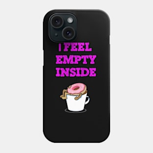 I feel empty funny donuts Phone Case