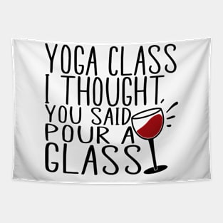 Yoga class i thought you said pour a glass Tapestry